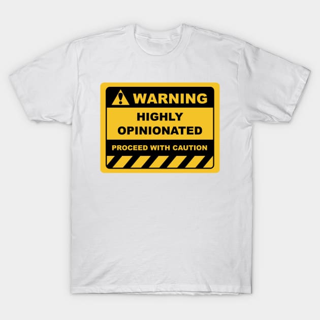 Funny Human Warning Labels Sign HIGHLY OPINIONATED T-Shirt by Color Me Happy 123